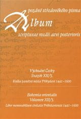 Hana Pátková: Album pozdně středověkého písma XII/3 - Východní Čechy. Kniha pamětní města Přibyslavi 1441–1600