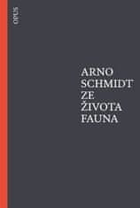 Arno Schmidt: Ze života fauna