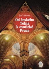 Jan Lukavec: Od českého Tokia k exotické Praze