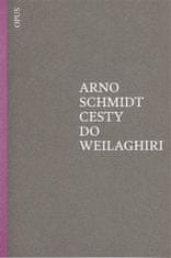 Arno Schmidt: Cesty do Weilaghiri