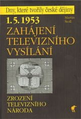 Martin Štoll: Zahájení televizního vysílání - 1. 5. 1953 - Zrození televizního národa