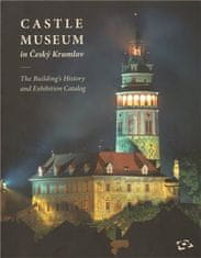 Castle Museum in Český Krumlov - The Building´s History and Exhibition Catalog