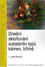 Josef Šimandl: Dnešní skloňování substantiv typů kámen, břímě