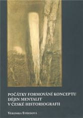 Veronika Středová: Počátky formování konceptu dějin mentalit v české historiografii