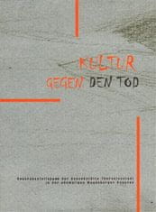 KULTÚR GEGEN DEŇ TOD