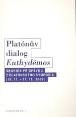 kol.: Platónův dialog Euthydémos - Sborník příspěvků z Platónského symposia (10.11. - 11.11.2006)