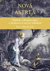 Pavla Doležalová: Nová Astrea - Překlad s výkladem nejen o Seladonovi a nových Arkádiích