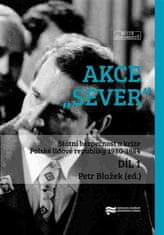 Petr Blažek: Akce "Sever" 1. + 2. díl - Státní bezpečnost a krize Polské lidové republiky 1980-1984