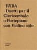 Vít Havlíček: Jakub Jan Ryba: Duetti par il Clavicembalo o Fortepiano con Violino solo