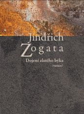 Jindřich Zogata: Dojení zlatého býka /variace/