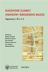 Jiří Beneš: Rukopisné zlomky Knihovny Národního muzea - Signatura 1 B a 1 C