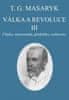 Tomáš Garrigue Masaryk: Válka a revoluce III. - Články, memoranda, přednášky, rozhovory