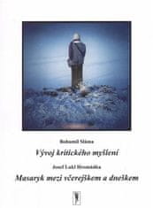 Josef L. Hromádka;Bohumil Sláma: Vývoj kritického myšlení / Masaryk mezi včerejškem a dneškem