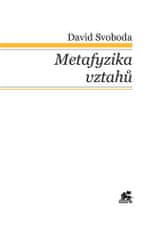 David Svoboda: Metafyzika vztahů - Tomáš Akvinský a vybraní autoři tomistické tradice