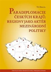 Vít Dostál: Paradiplomacie českých krajů - Regiony jako aktér mezinárodní politiky