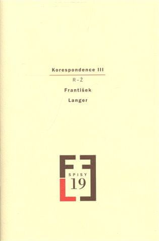 František Langer: Korespondence III - Spisy FL, sv. 19