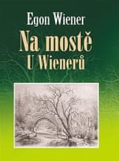 Egon Wiener: Na mostě u Wienerů