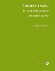 Hana Kosáková: Podoby skazu - K jedné linii moderní prozaické tvorby