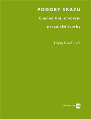 Hana Kosáková: Podoby skazu - K jedné linii moderní prozaické tvorby