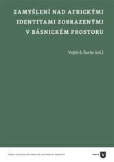 Vojtěch Šarše: Zamyšlení nad africkými identitami zobrazenými v básnickém prostoru