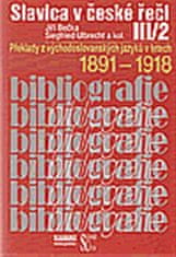 Kolektiv autorů: Slavica v české řeči III/2 - Překlady z východoslovanských jazyků v letech 1891-1918.