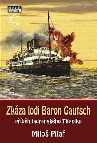 Miloš Pilař: Zkáza lodi Baron Gautsch - příběh jadranského Titaniku