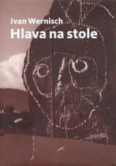 Ivan Wernisch: Hlava na stole /Druhé město/