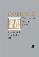 Koudelka Vladimír J.: Dominik - Zvěstování Božího slova