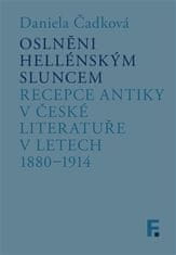 Daniela Čadková: Oslněni hellénským sluncem - Recepce antiky v české literatuře v letech 1880–1914