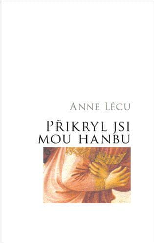 Anna Lécu: Přikryl jsi mou hanbu