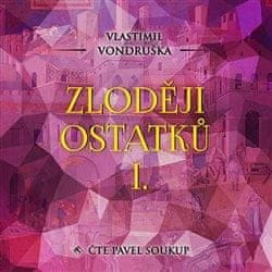 Vlastimil Vondruška: Zloději ostatků I. - 2 CDmp3 (Čte Pavel Soukup)