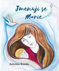 Antonín Randa: Jmenuji se Marie