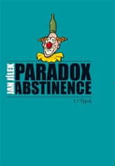 Jan Jílek: Paradox abstinence - Týpek