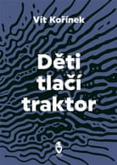 Vít Kořínek: Děti tlačí traktor