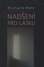 Richard Rohr: Nadšení pro lásku