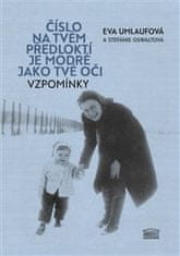 Stefanie Oswaltová;Eva Umlaufová: Číslo na tvém předloktí je modré jako tvé oči - Vzpomínky