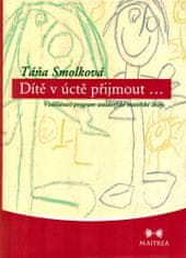 Táňa Smolková: Dítě v úctě přijmout... - Vzdělávací program wandorfské mateřské školy