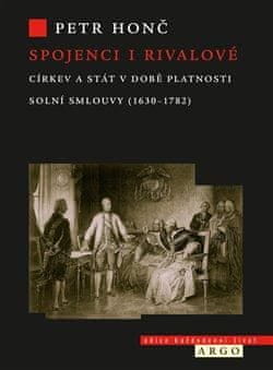 Petr Honč: Spojenci i rivalové - Církev a stát v době platnosti solní smlouvy (1630-1782)