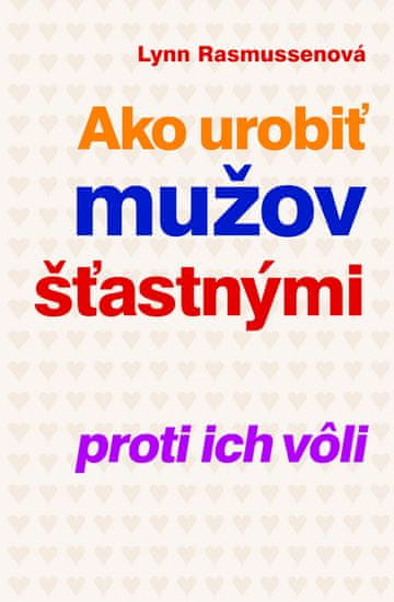 Ako urobiť mužov šťastnými proti ich vôli