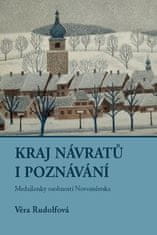 Věra Rudolfová: Kraj návratů i poznání - Meailonky odobností Novoměstska