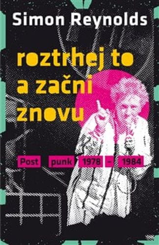 Simon Reynolds: Roztrhej to a začni znovu - Postpunk 1978-1984