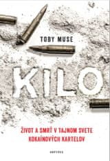 Toby Muse: Kilo - Život a smrť v tajnom svete kokaínových kartelov