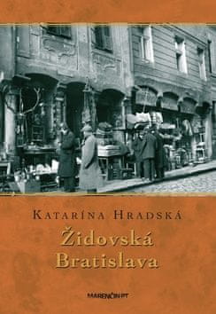 Katarína Hradská: Židovská Bratislava