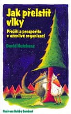 David Hutchens: Jak přelstít vlky - Přežití a prosperita v učenlivé organizaci