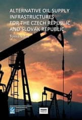 Tomáš Vlček: Alternative Oil Supply Infrastructures for the Czech Republic and Slovak Rep.