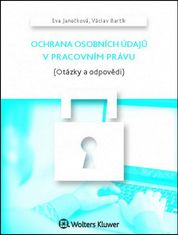 Eva Janečková: Ochrana osobních údajů v pracovním právu - (Otázky a odpovědi)