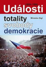 Miroslav Sígl: Události totality, svobody, demokracie - 1989 - 1990