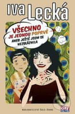 Iva Lecká: Všechno je jednou poprvé aneb Ještě jsem se nezbláznila - Aneb Ještě jsem se nezbláznila aneb Ještě jsem se nezbláznila