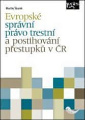 Martin Škurek: Evropské správní právo trestní a postihování přestupků v ČR