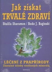 Bodo J. Baginski: Jak získat trvalé zdraví - Léčení z prapřírody - Zázračné účinky rrostlinných minerálů